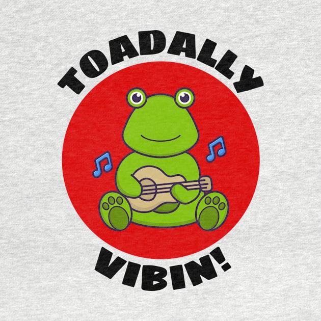 Toadally Vibin | Toad Pun by Allthingspunny